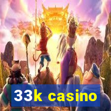 33k casino